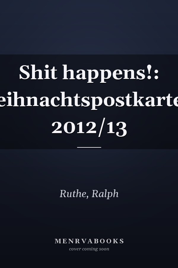 Shit happens!: Weihnachtspostkarten: 2012/13