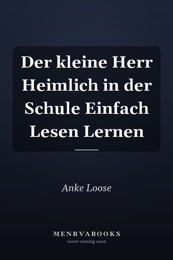 Der kleine Herr Heimlich in der Schule Einfach Lesen Lernen