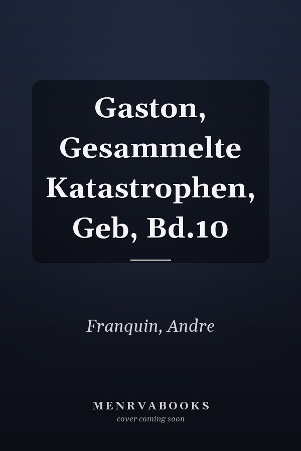 Gaston, Gesammelte Katastrophen, Geb, Bd.10