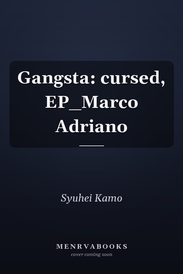 Gangsta: cursed, EP_Marco Adriano