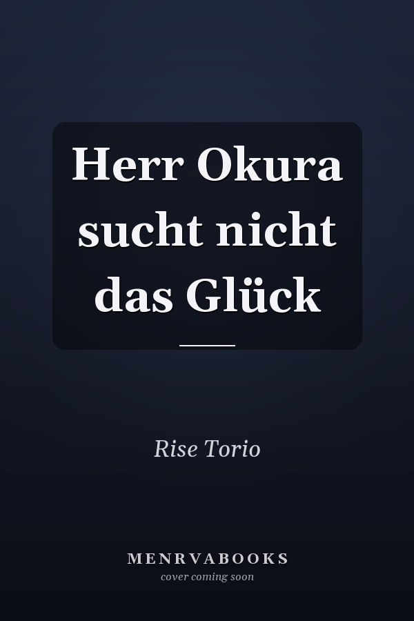 Herr Okura sucht nicht das Glück
