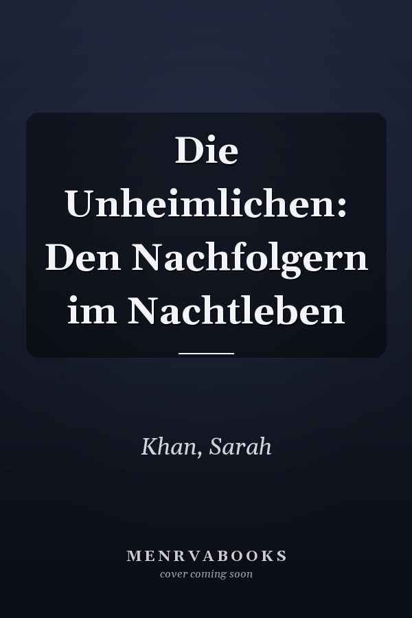 Die Unheimlichen: Den Nachfolgern im Nachtleben