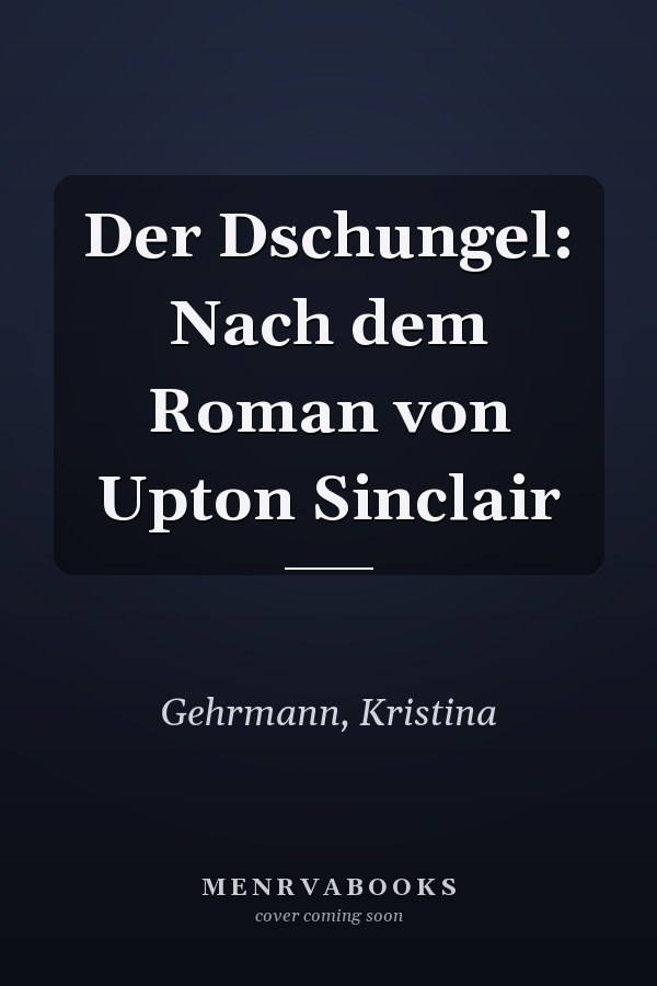 Der Dschungel: Nach dem Roman von Upton Sinclair
