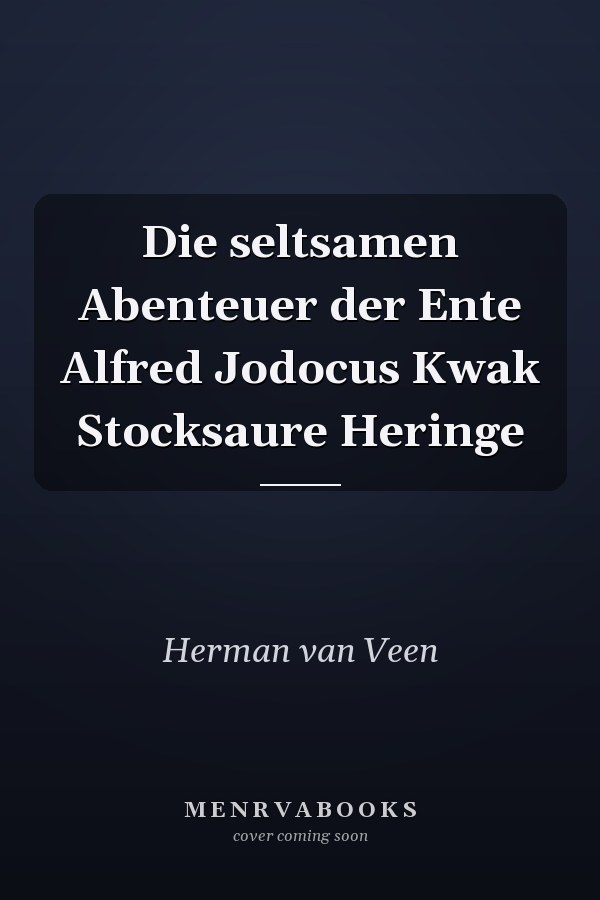 Die seltsamen Abenteuer der Ente Alfred Jodocus Kwak Stocksaure Heringe