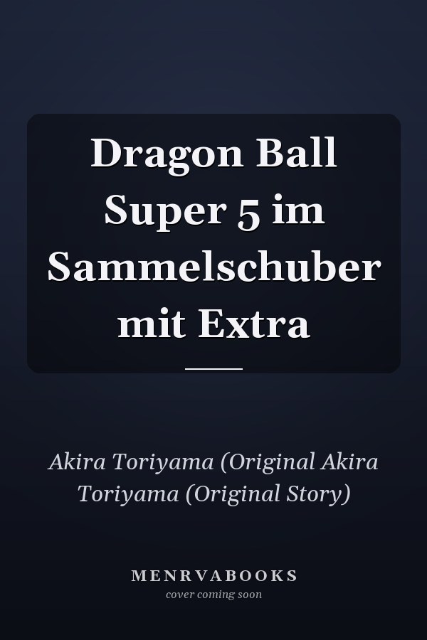 Dragon Ball Super 5 im Sammelschuber mit Extra