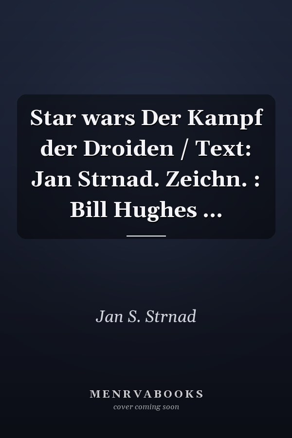 Star wars Der Kampf der Droiden / Text: Jan Strnad. Zeichn. : Bill Hughes ...