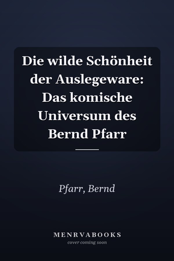 Die wilde Schönheit der Auslegeware: Das komische Universum des Bernd Pfarr