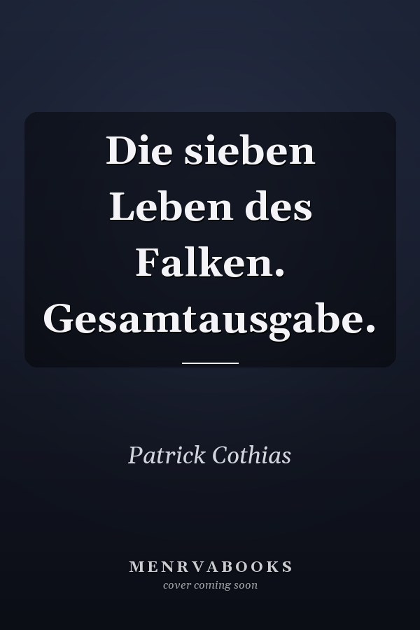 Die sieben Leben des Falken. Gesamtausgabe.
