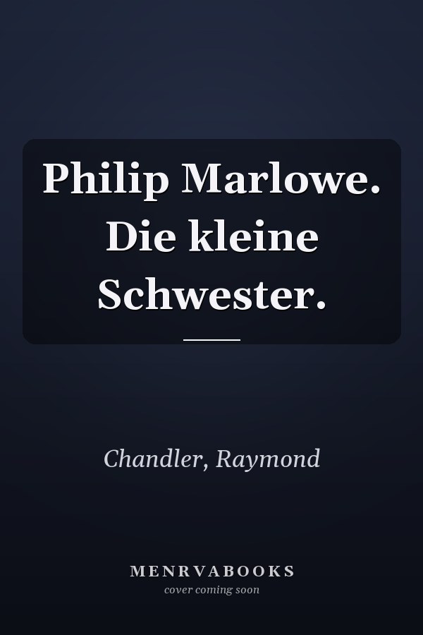 Philip Marlowe. Die kleine Schwester.