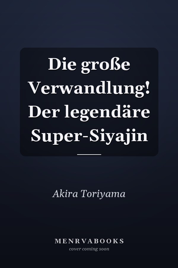 Die große Verwandlung! Der legendäre Super-Siyajin