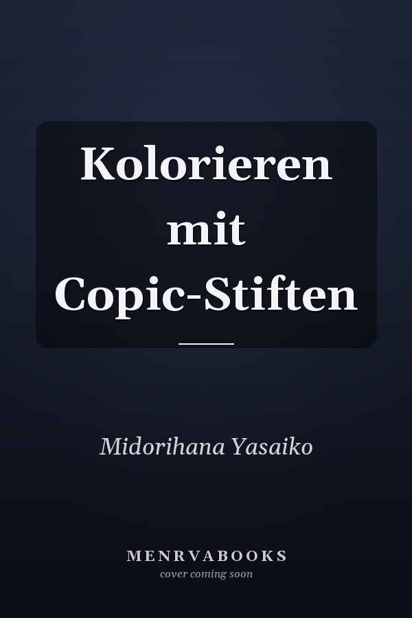 Kolorieren mit Copic-Stiften