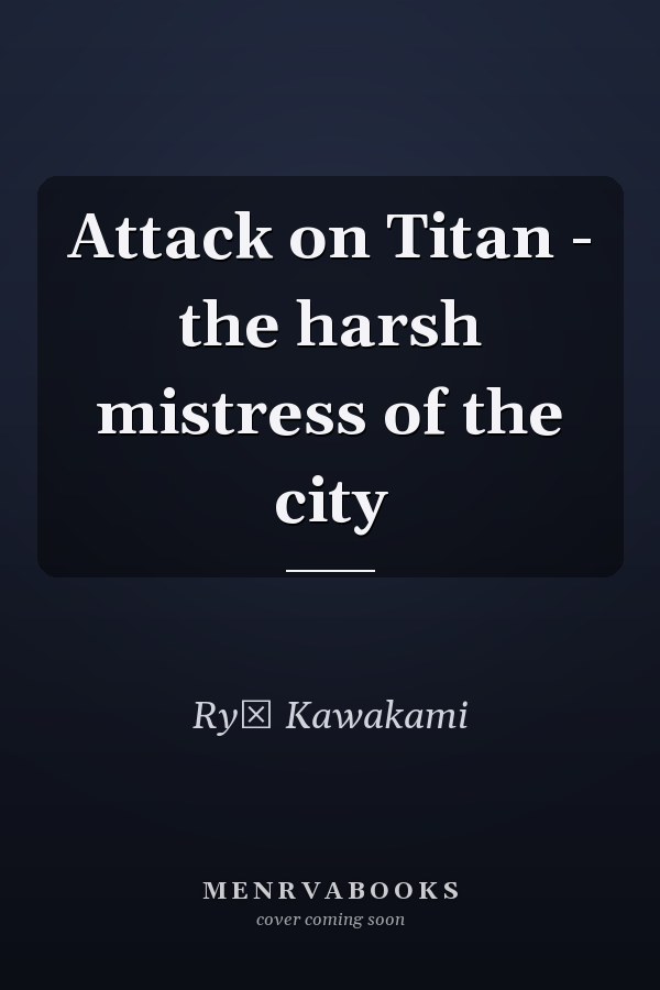 Attack on Titan - the harsh mistress of the city