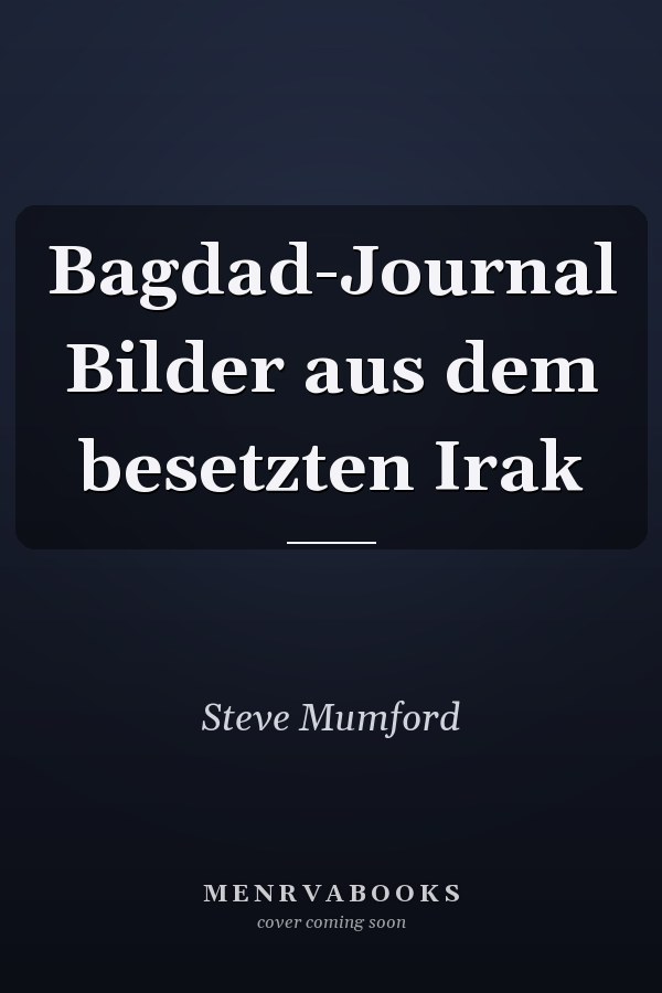 Bagdad-Journal Bilder aus dem besetzten Irak