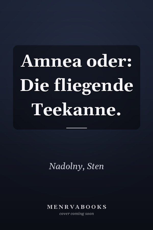 Amnea oder: Die fliegende Teekanne.