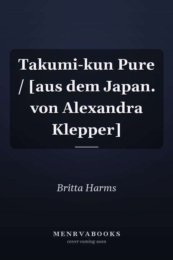 Takumi-kun Pure / [aus dem Japan. von Alexandra Klepper]