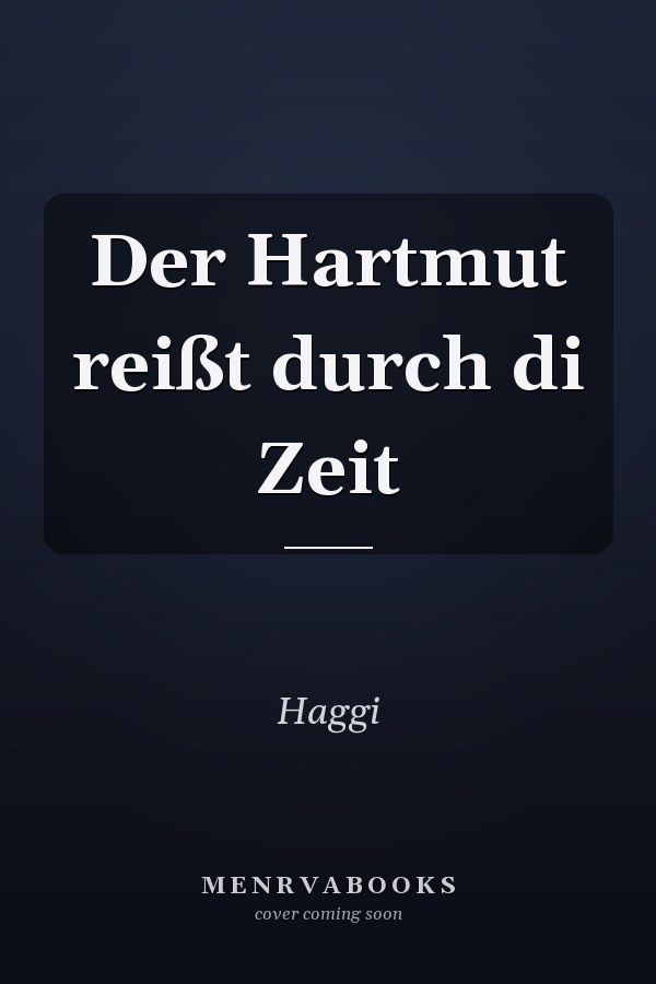 Der Hartmut reißt durch di Zeit