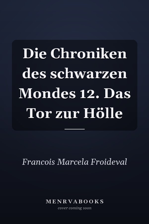 Die Chroniken des schwarzen Mondes 12. Das Tor zur Hölle