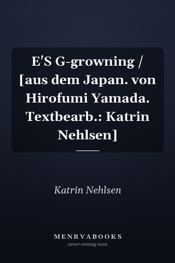 E'S G-growning / [aus dem Japan. von Hirofumi Yamada. Textbearb.: Katrin Nehlsen]