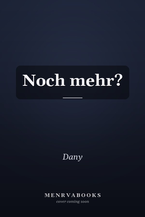 Noch mehr?