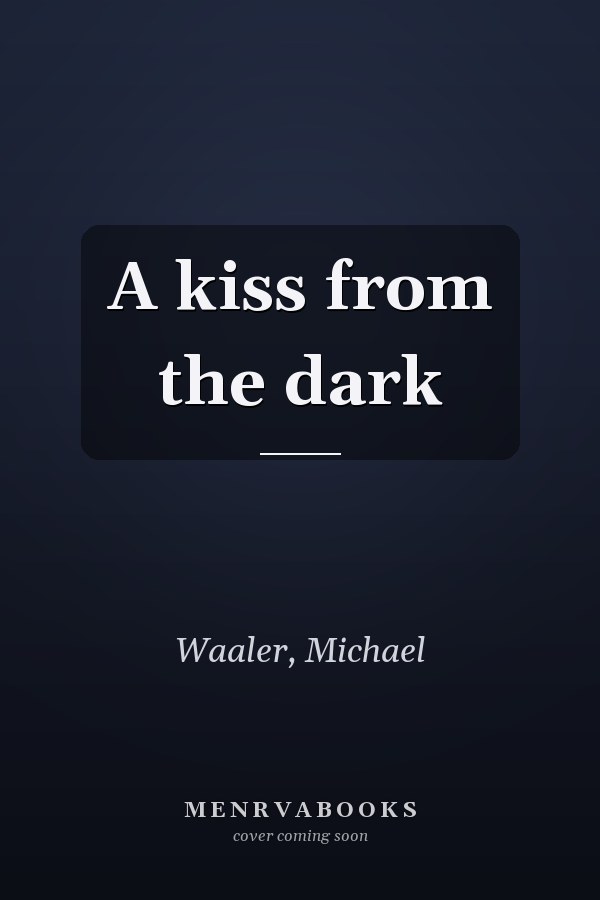 A kiss from the dark