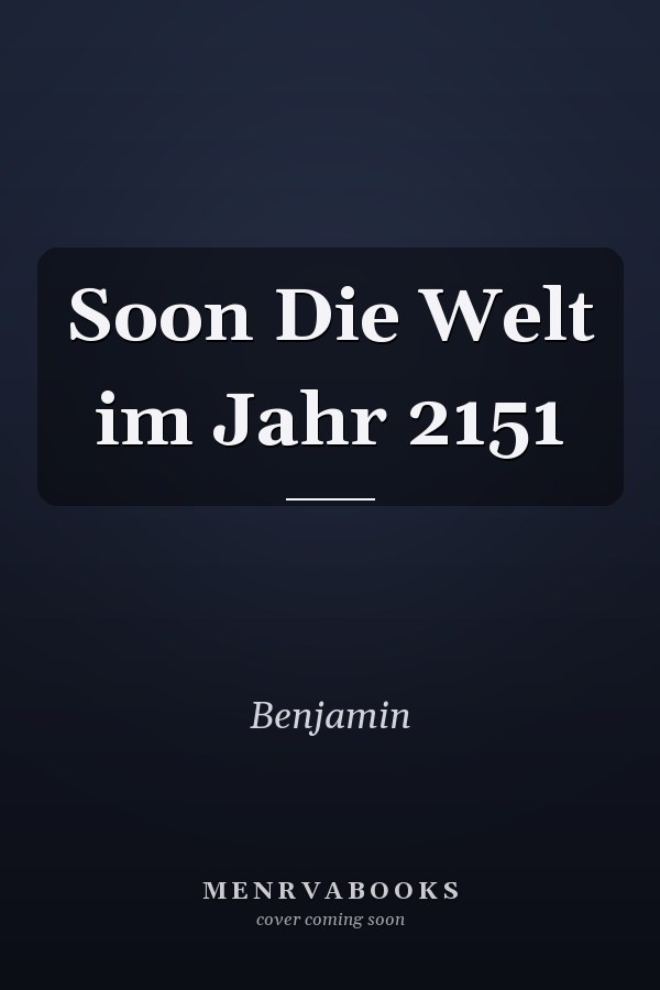 Soon Die Welt im Jahr 2151