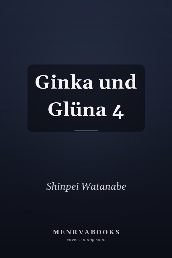Ginka und Glüna 4