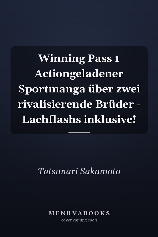 Winning Pass 1 Actiongeladener Sportmanga über zwei rivalisierende Brüder - Lachflashs inklusive!