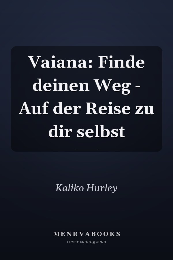 Vaiana: Finde deinen Weg - Auf der Reise zu dir selbst