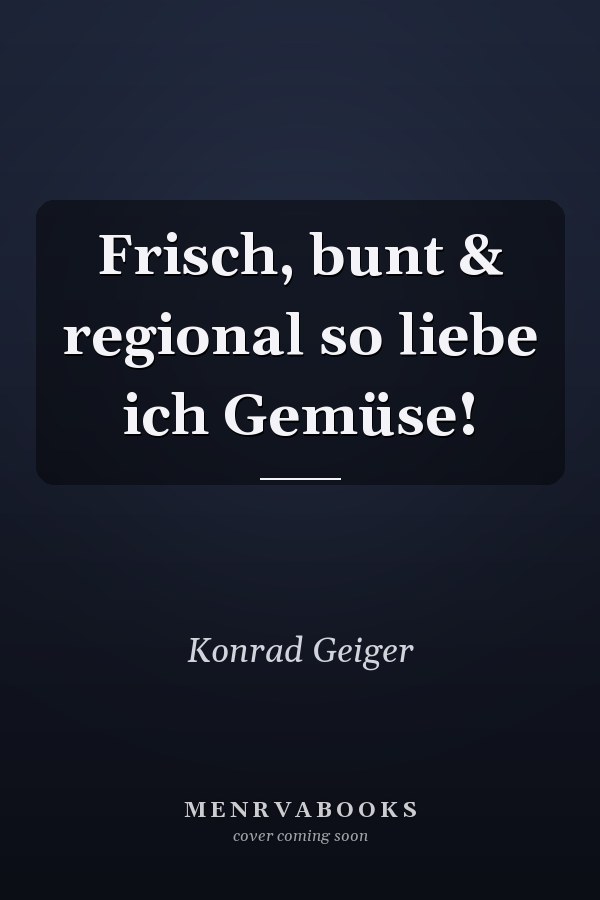 Frisch, bunt & regional so liebe ich Gemüse!