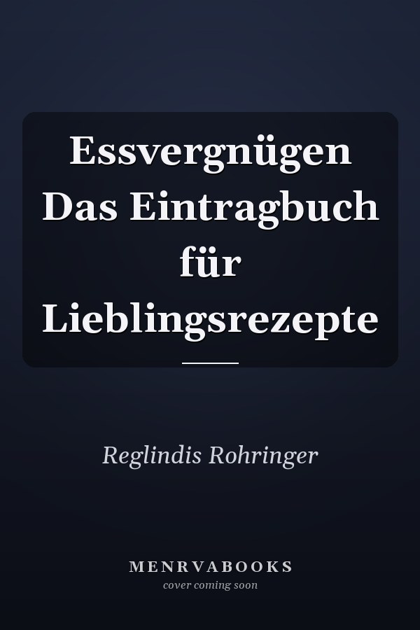 Essvergnügen Das Eintragbuch für Lieblingsrezepte