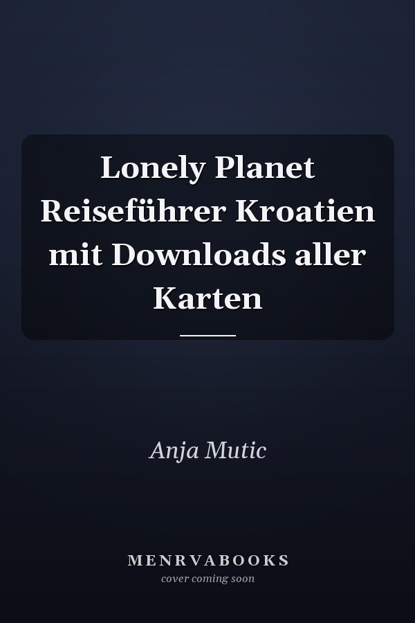 Lonely Planet Reiseführer Kroatien mit Downloads aller Karten