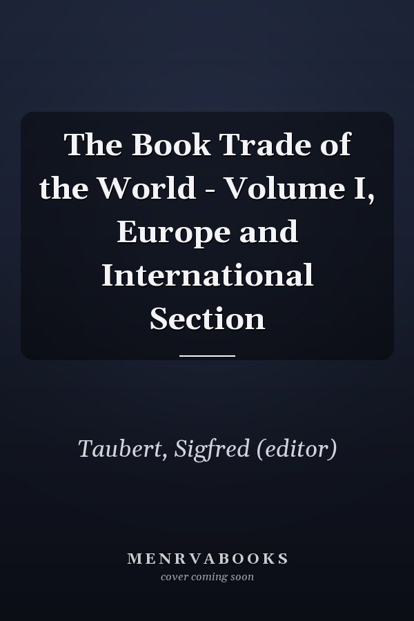 The Book Trade of the World - Volume I, Europe and International Section