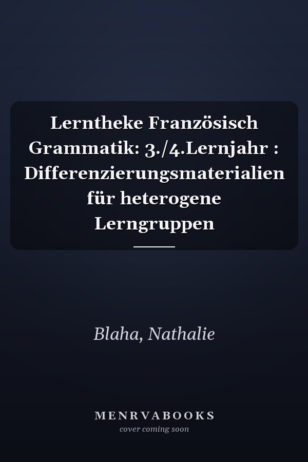 Lerntheke Französisch Grammatik: 3./4.Lernjahr : Differenzierungsmaterialien für heterogene Lerngruppen