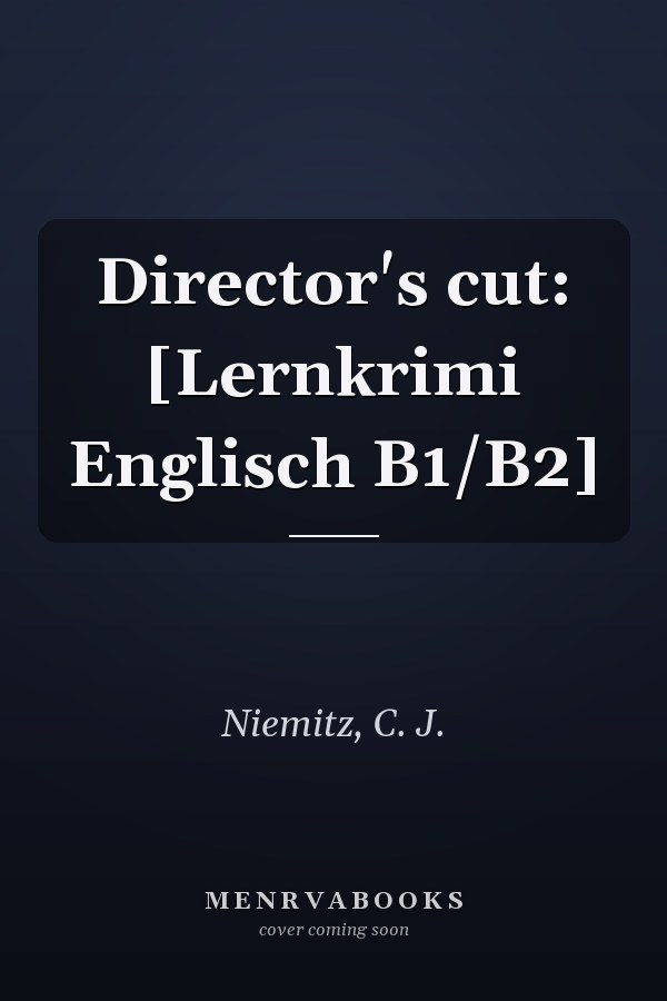 Director's cut: [Lernkrimi Englisch B1/B2]