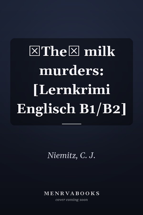 The milk murders: [Lernkrimi Englisch B1/B2]