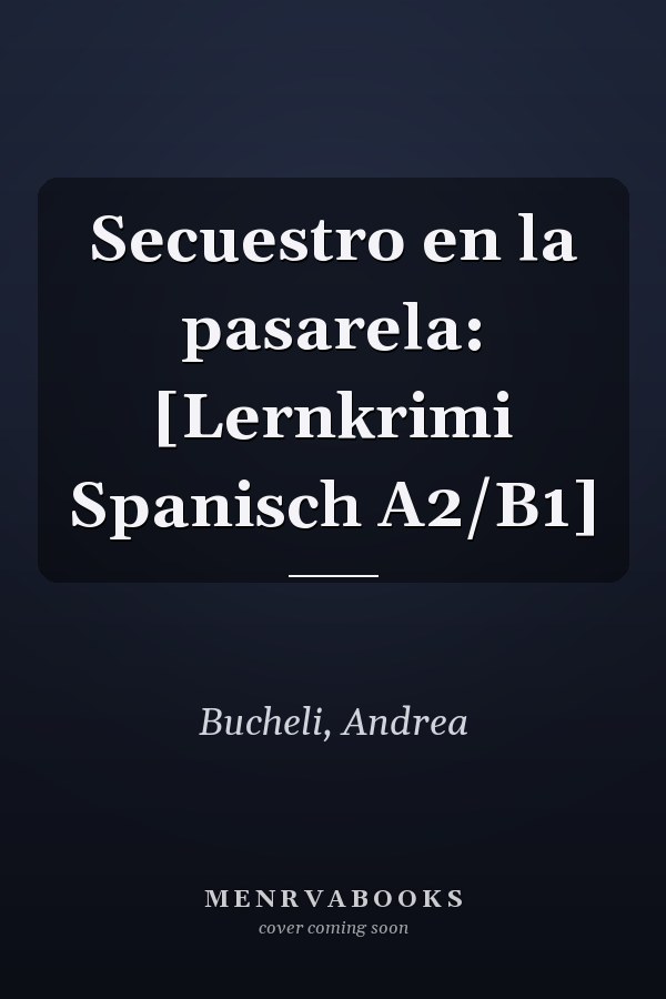 Secuestro en la pasarela: [Lernkrimi Spanisch A2/B1]