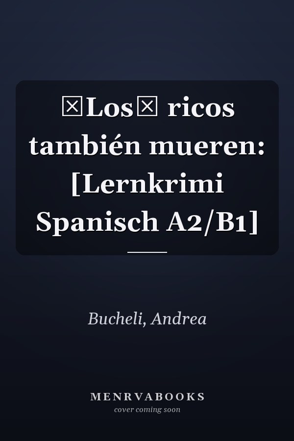 Los ricos también mueren: [Lernkrimi Spanisch A2/B1]