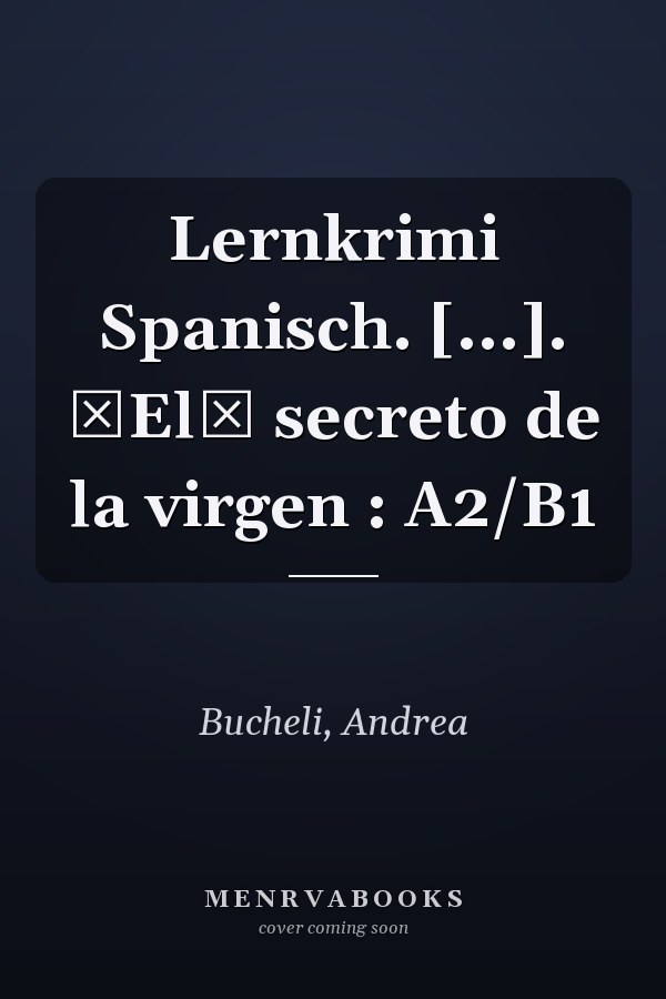Lernkrimi Spanisch. [...]. El secreto de la virgen : A2/B1