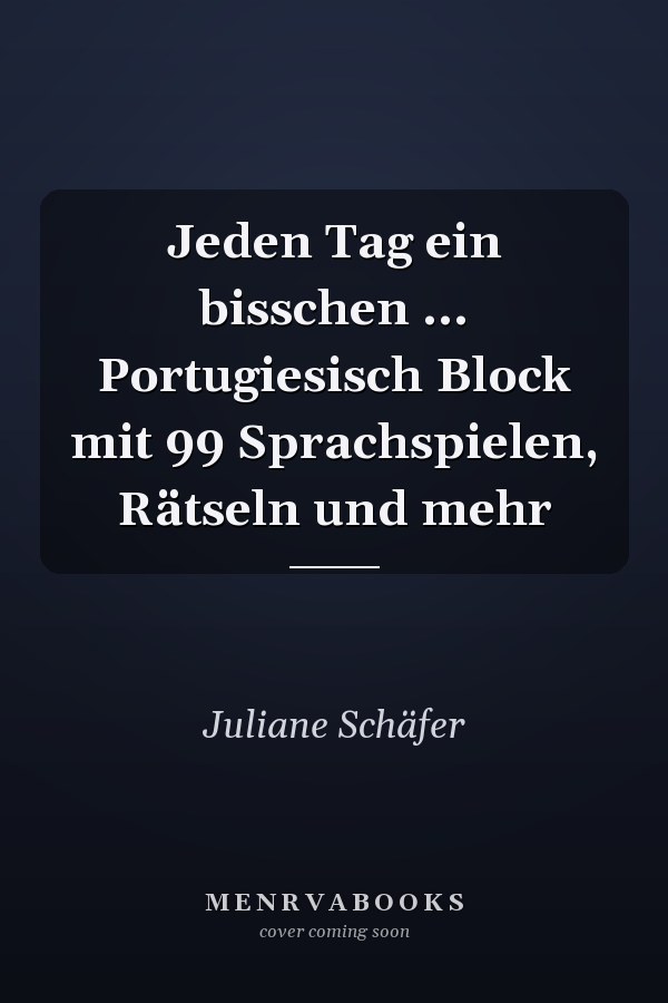 Jeden Tag ein bisschen ... Portugiesisch Block mit 99 Sprachspielen, Rätseln und mehr