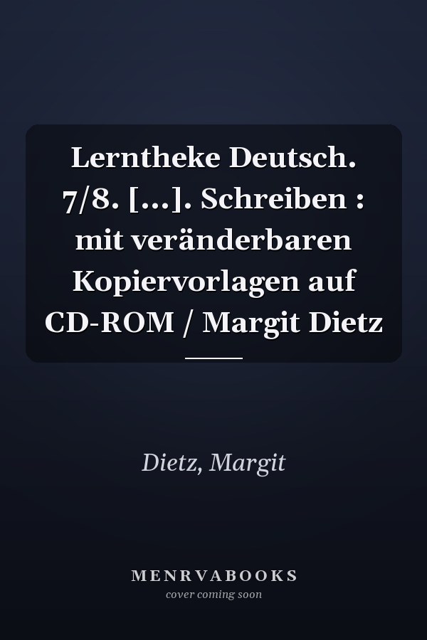 Lerntheke Deutsch. 7/8. [...]. Schreiben : mit veränderbaren Kopiervorlagen auf CD-ROM / Margit Dietz