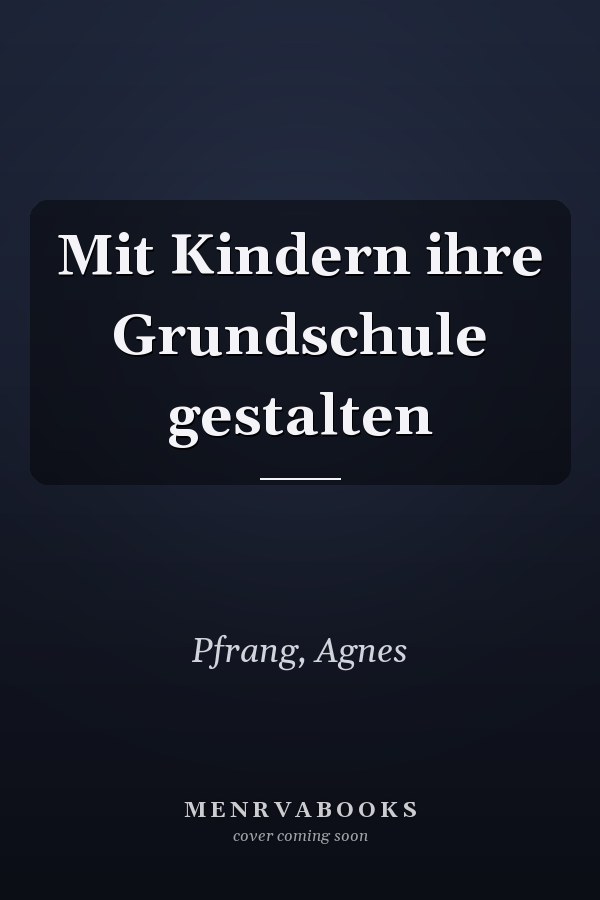 Mit Kindern ihre Grundschule gestalten