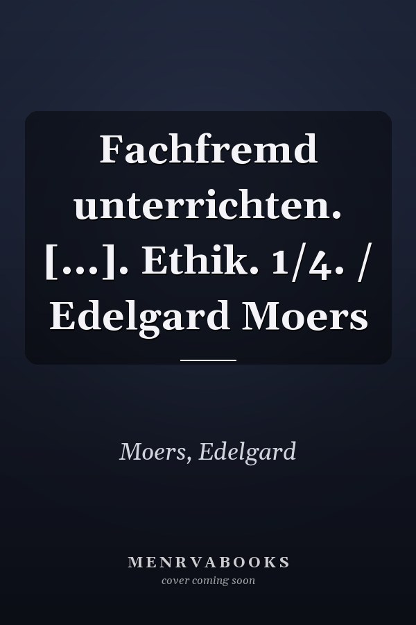 Fachfremd unterrichten. [...]. Ethik. 1/4. / Edelgard Moers