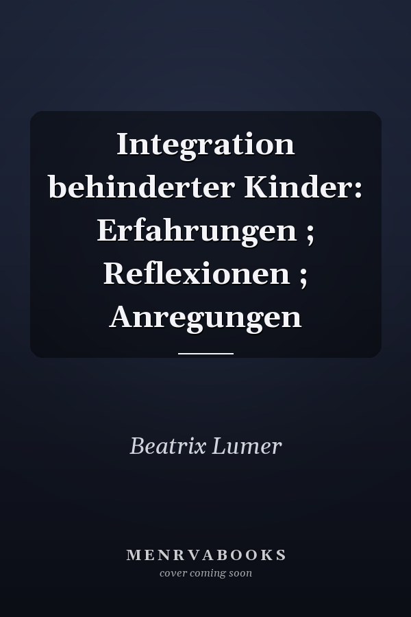 Integration behinderter Kinder: Erfahrungen ; Reflexionen ; Anregungen