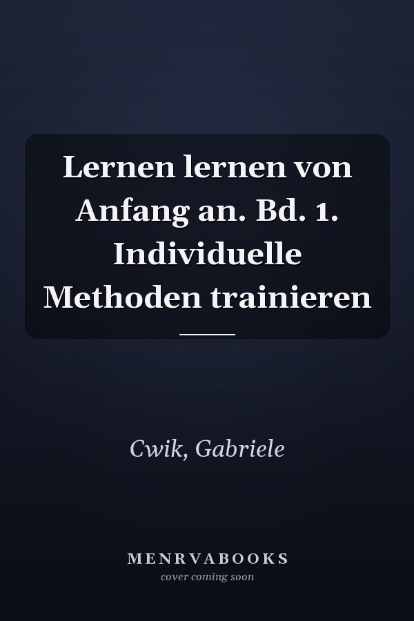 Lernen lernen von Anfang an. Bd. 1. Individuelle Methoden trainieren