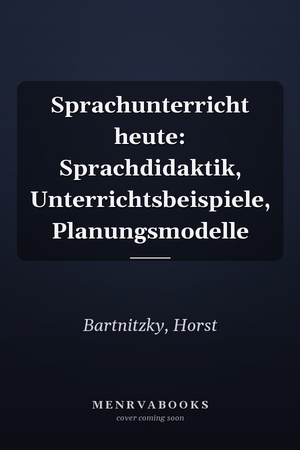 Sprachunterricht heute: Sprachdidaktik, Unterrichtsbeispiele, Planungsmodelle