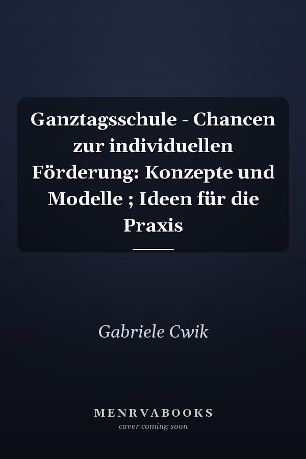 Ganztagsschule - Chancen zur individuellen Förderung: Konzepte und Modelle ; Ideen für die Praxis