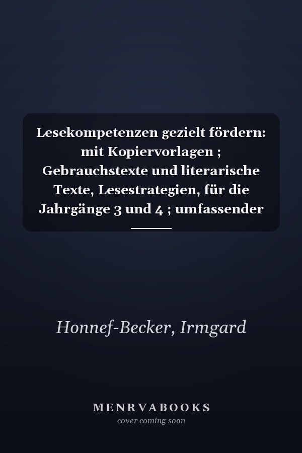Lesekompetenzen gezielt fördern: mit Kopiervorlagen ; Gebrauchstexte und literarische Texte, Lesestrategien, für die Jahrgänge 3 und 4 ; umfassender didaktischer Kommentar
