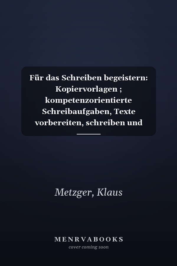 Für das Schreiben begeistern: Kopiervorlagen ; kompetenzorientierte Schreibaufgaben, Texte vorbereiten, schreiben und überarbeiten, für die Jahrgänge 1 bis 4 ; umfassender didaktischer Kommentar