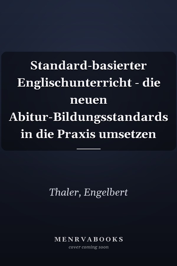 Standard-basierter Englischunterricht - die neuen Abitur-Bildungsstandards in die Praxis umsetzen