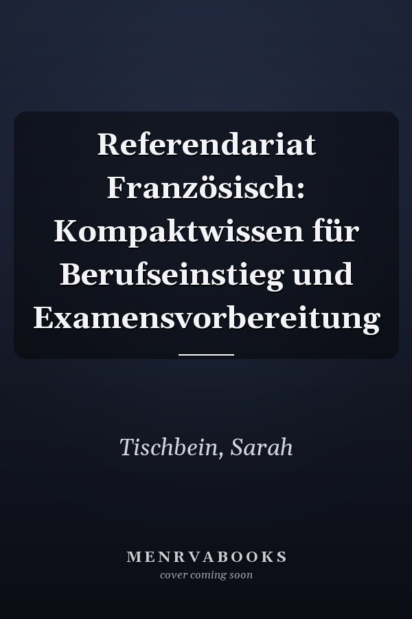 Referendariat Französisch: Kompaktwissen für Berufseinstieg und Examensvorbereitung